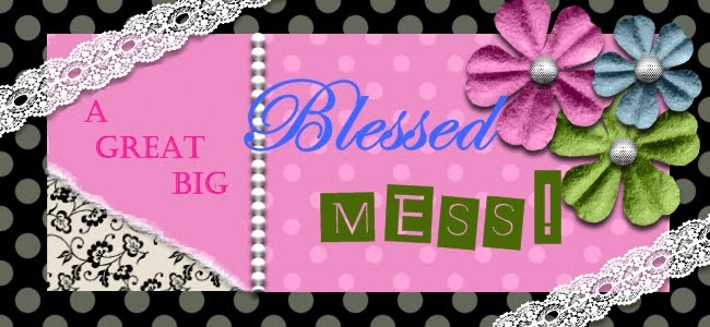 A Great Big Blessed Mess