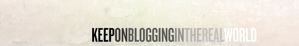 keep on blogging in the real world