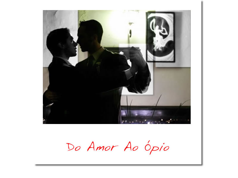 Do amor ao ópio.