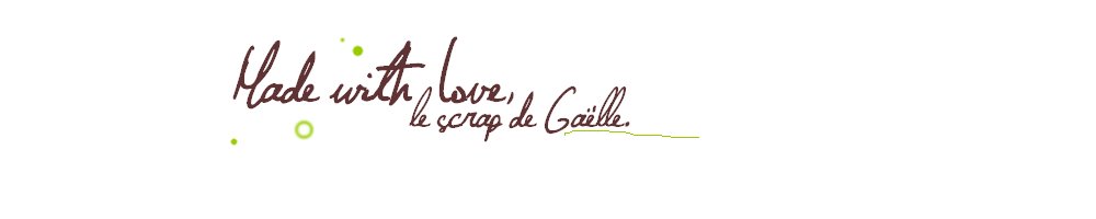 Made with Love...Le scrap de Gaëlle