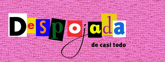 Despojada (de casi todo)