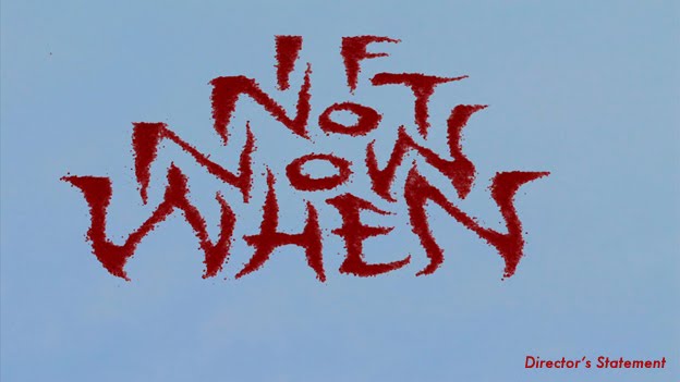"If Not Now When" Director's Statement