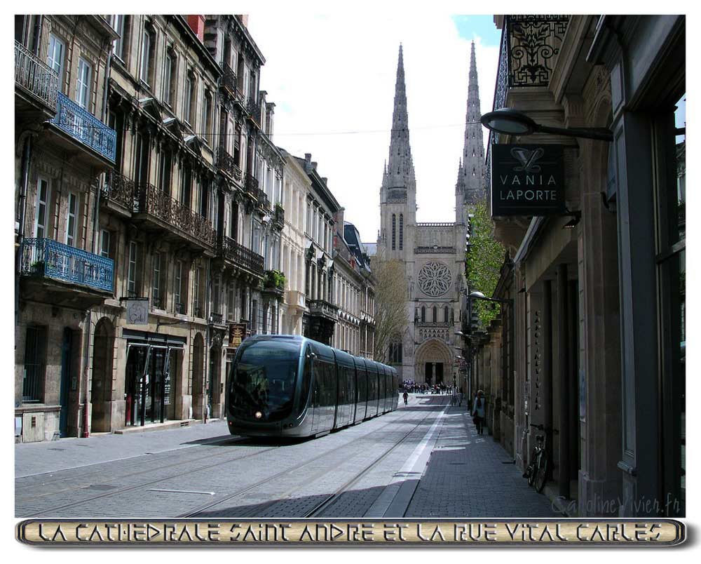 La Cathédrale Saint-André et la Rue Vital Carles - Bordeaux