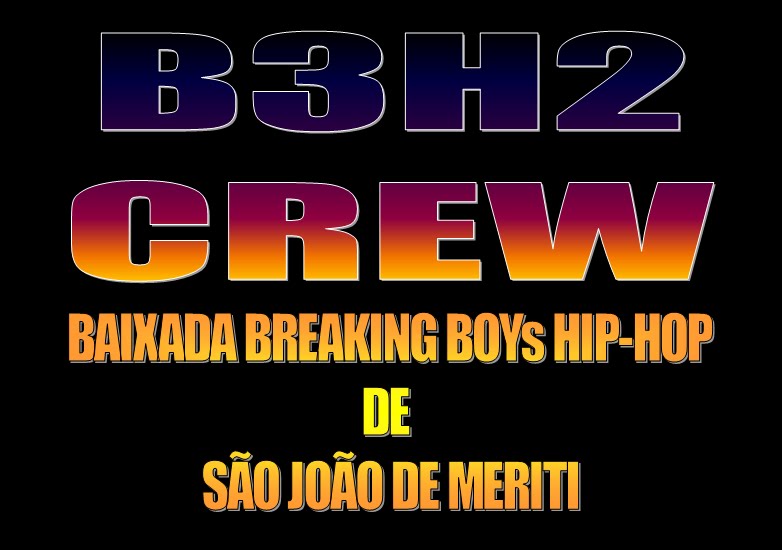 B3H2 CREWBAIXADA BREAKING BOYS HIP-HOP