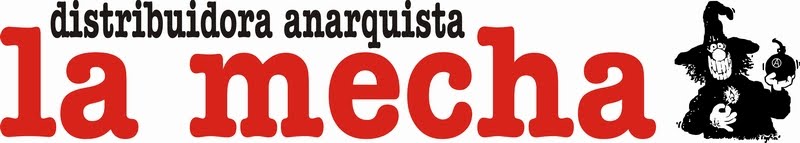 DISTRIBUIDORA ANARQUISTA LA MECHA