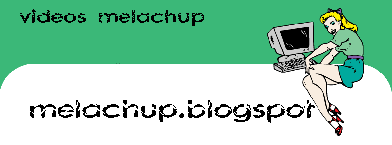 Los videos Melachup