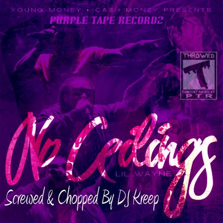 Screwed Chopped By Dj Kreep Lil Wayne No Ceilings Screwed