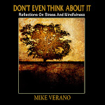 Now Available:Don't Even Think About It: Reflections on Stress and Mindfulness