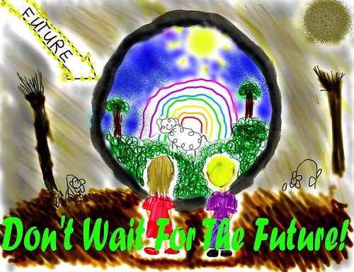 [dontwaitforfuture.bmp]