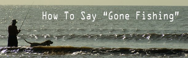 How to Say "Gone Fishing"