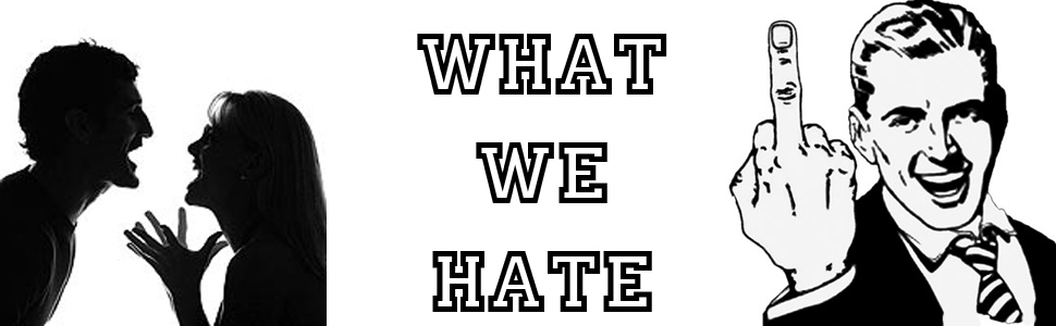 What We Hate