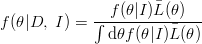  f(θ|I)¯L(θ) f(θ|D, I) = ∫---------¯---- d θf(θ|I)L(θ) 