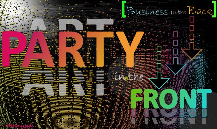 Business in the Back/Party in the Front!