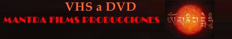 VHS a DVD Mantra Films Producciones