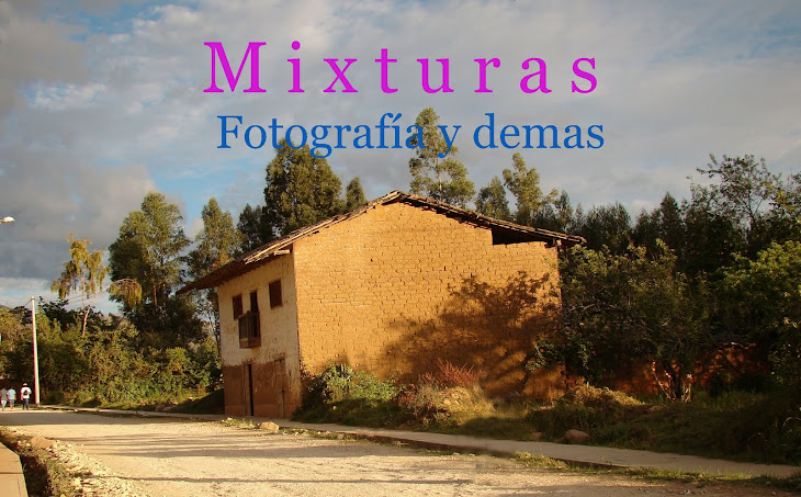 Mixturas ....Fotografia  y demas