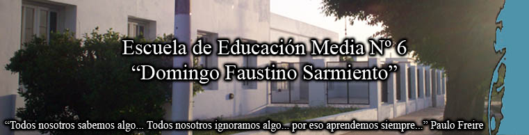Escuela Media Nº 6 " Domingo Faustino Sarmiento"