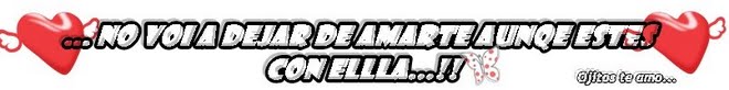.•.• No Voii a Dejar de Amartee aunqe sts cOn ellaa •.•.