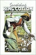 Surviving KING COTTON, Cotton Pickin' Po - Robert M. Wade