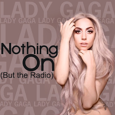 Lady GaGa - Nothin On (But The Radio) Lyrics