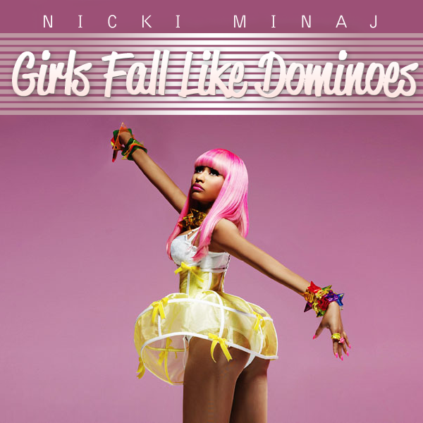 Girls Fall Like Dominoes Nicki Minaj Lastfm