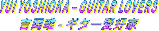 YUI Yoshioka-Guitar Lovers