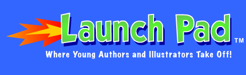 Launch Pad: Where Young Authors and Illustrators Take Off!