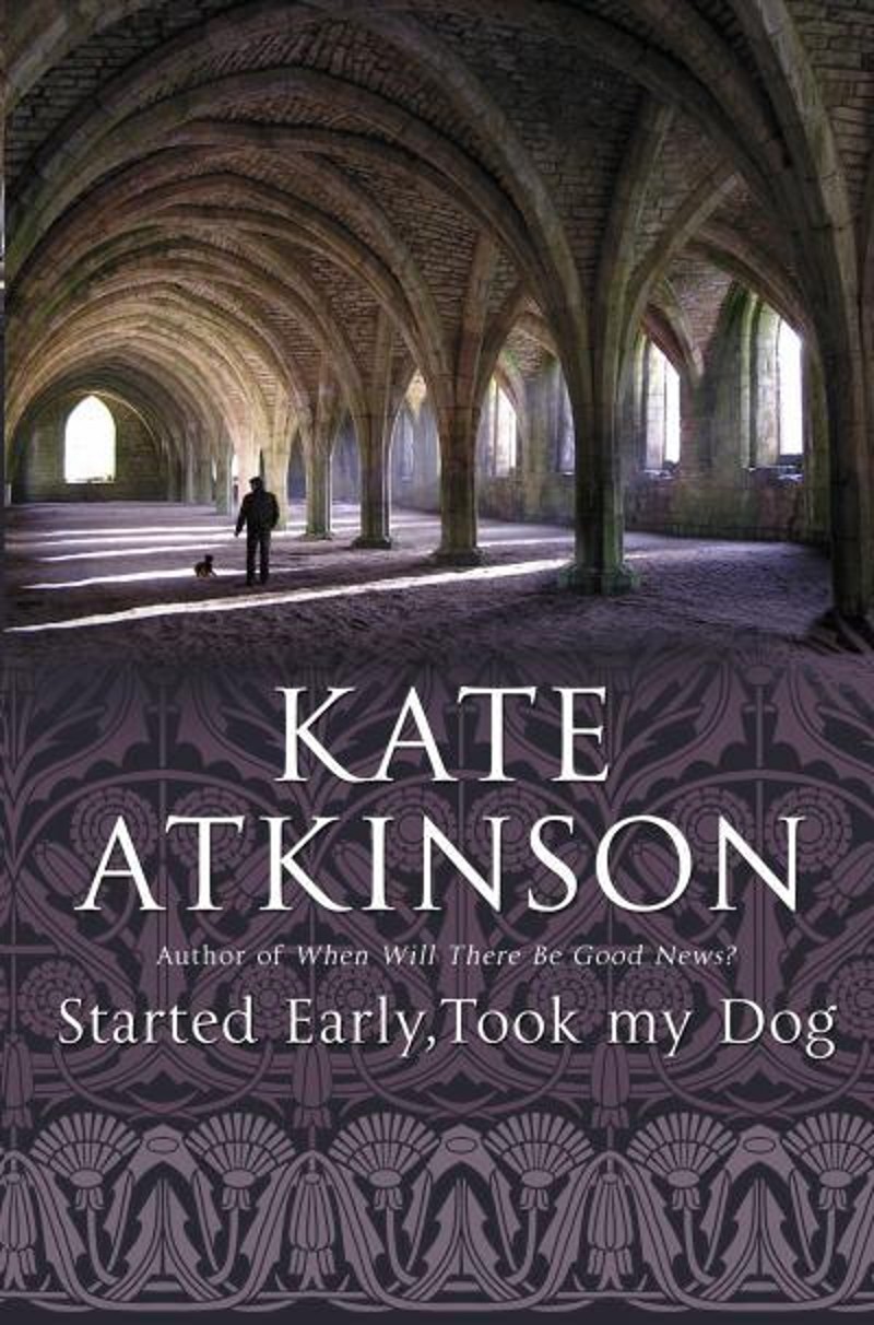 Existential Ennui Kate Atkinson, Case Histories, Started Early, Took