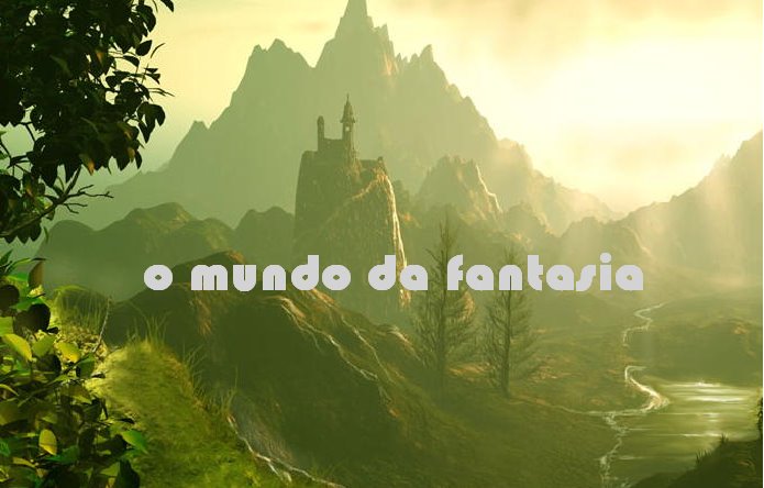 o mundo da fantasia