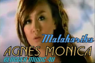 Agnes Monica ' Matahariku ' | Blogger Music 4U
