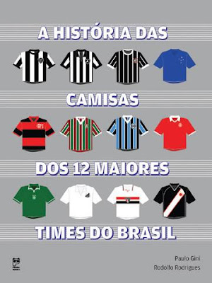 Livro para nós colecionadores A+hist%C3%B3ria+das+camisas+dos+12+maiores+times+do+Brasil