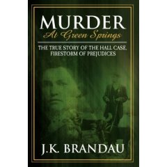 Murder At Green Springs: The True Story of the Hall Case, Firestorm of Prejudices