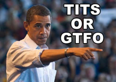 ObamaTitsOrGTFO.jpg
