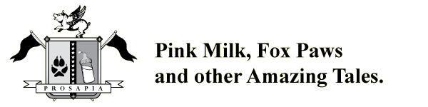 Pink Milk, Fox Paws and other amazing tales