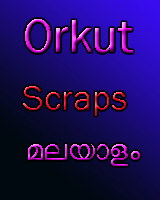 Click here to visit Orkut Malayalam and English styles
