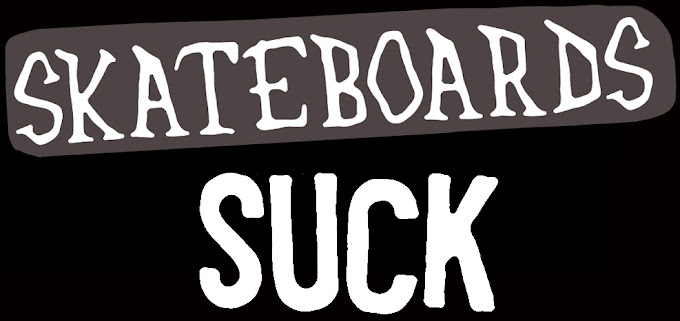 Skateboards Suck