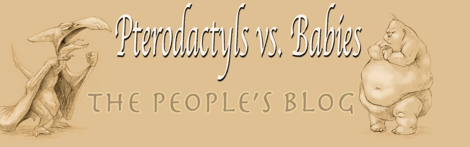 Pterodactyls vs. Babies: The people's blog