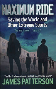 Maximum Ride 3: Saving the World and Other Extreme Sports