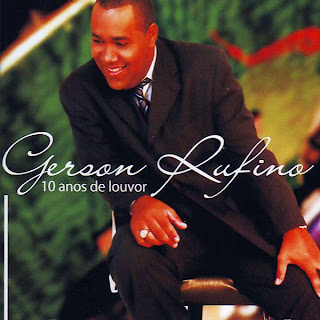 Gerson Rufino - 10 Anos de Louvor 