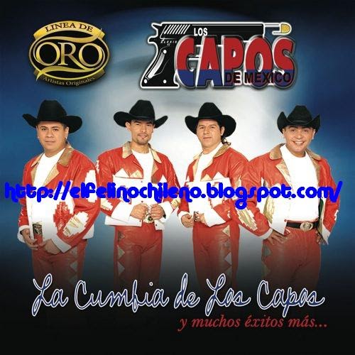 FELINO CHILENO CAPOS DE MEXICO LA CUMBIA DE LOS CAPOS