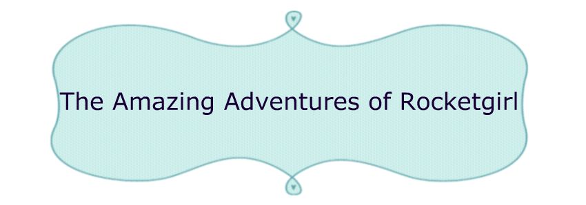 the amazing adventures of {rocketgirl}