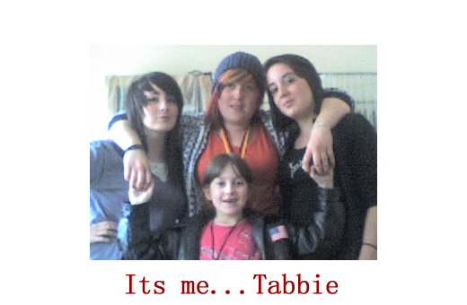Its me ... Tabbie