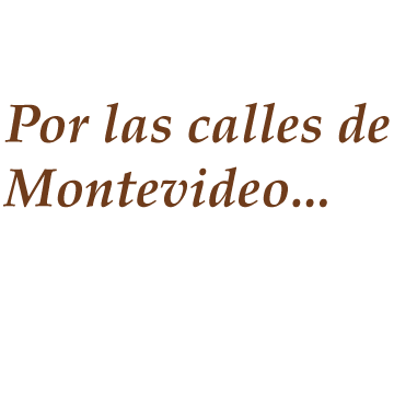 Por las calles de Montevideo...