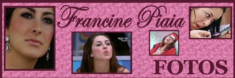 Francine Piaia - FOTOS