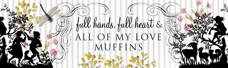 full Hands, full Heart & all of my love muffins