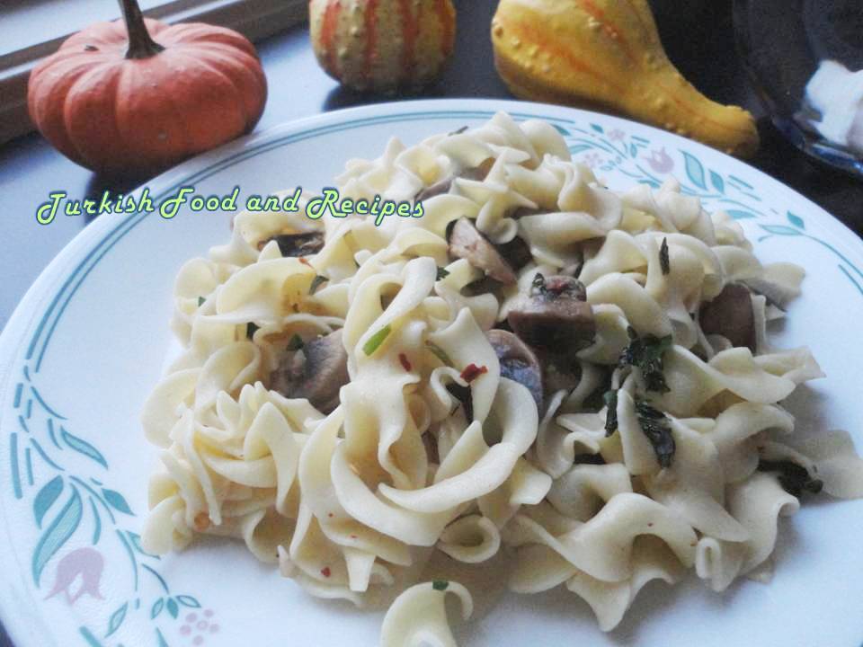 Turkish Food and Recipes Egg Noodles with Mushroom (Mantarli Eriste)