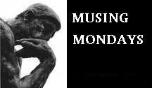[MondayMusings.bmp]