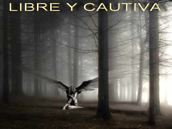 LIBRE Y CAUTIVA