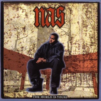 the world is yours nas. Nas - The World Is Yours