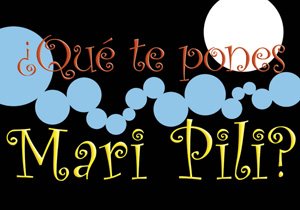 ¿Qué te pones Mari Pili?