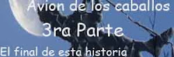 Avion de los Caballos - 3ra Parte -